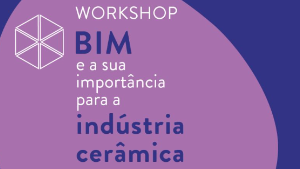 TICE.PT participou no Workshop "BIM e a sua Importância para a Indústria Cerâmica"