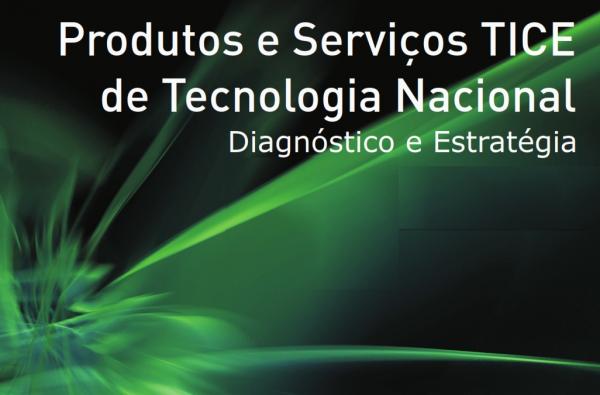 Produtos e Serviços TICE de Tecnologia Nacional Diagnóstico e Estratégia